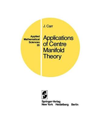 Applications of Centre Manifold Theory, J. Carr