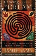 Dancing the Dream: The Seven Sacred Paths Of Human Transformation by Jamie Sams