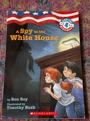 A Spy in the White House Capital Series, Book #4 Ron Roy