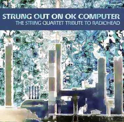 Vitamin String Quart - Strung Out On Ok Computer: The String Quartet Tribute To