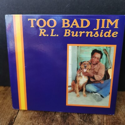 Too Bad Jim by R.L. Burnside (CD, 1995)