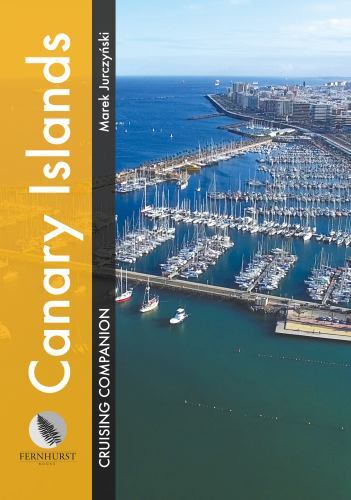 Canary Islands Cruising Companion : A Yachtsman's Pilot and Cruising Guide to...