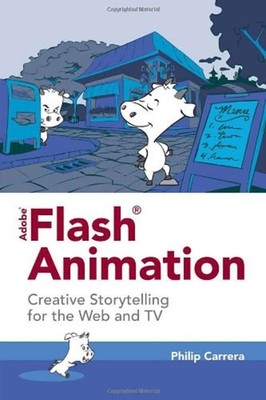 Flash Animation: Creative Storytelling for the Web and TV,Carrer