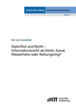 Datenflut und Recht - Informationsrecht als Deich, Kanal, Wasserhahn oder Rettun