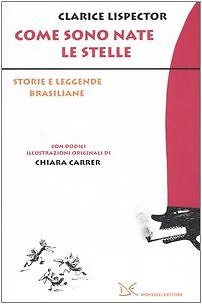 9788879899833 Come sono nate le stelle. Storie e leggende brasiliane - Clarice L