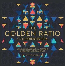 The Golden Ratio Coloring Book: And Other Mathematical Patterns Inspired by Natu
