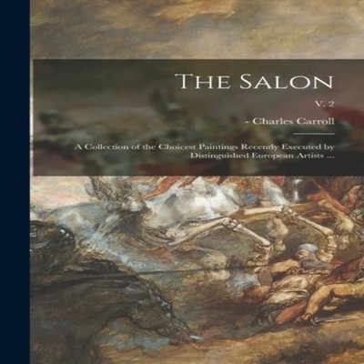 The Salon a Collection of the Choicest Paintings Recently Execute