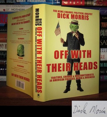 Off with Their Heads: Traitors, Crooks & Obstructionists in American Politic...