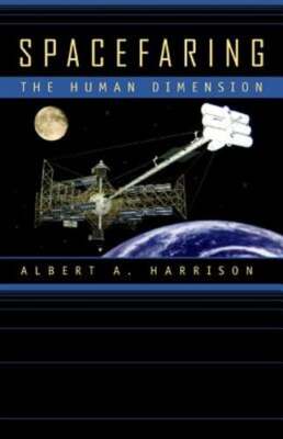 Spacefaring: The Human Dimension by PhD Harrison, Albert A: Used