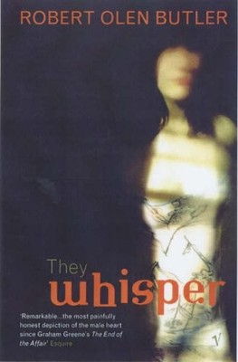 They Whisper, Robert Olen Butler - 9780099442585