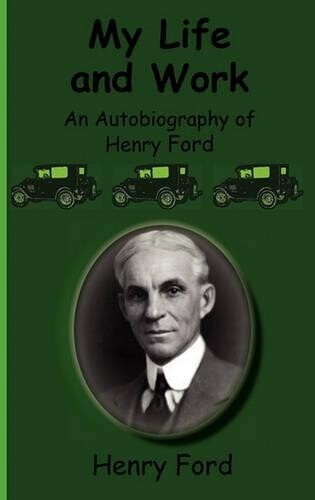 Henry Ford My Life and Work-An Autobiography of Henry Ford (Copertina rigida)