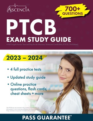 PTCB Exam Study Guide 2023-2024: 4 Full-Length Practice Tests and Prep for t...
