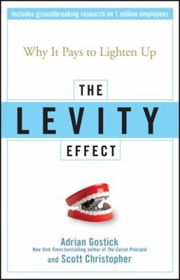 The Levity Effect : Why It Pays to Lighten Up Hardcover