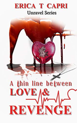 A Thin Line between Love & Revenge (Book Three of Unrav - NEU Erica T Capri 202