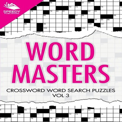 Word Masters Crossword Word Search Puzzles Vol 3 Speedy Publishin