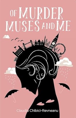 Of Murder, Muses and Me by Claudia Chibici-Revneanu Book The Fast Free Shipping