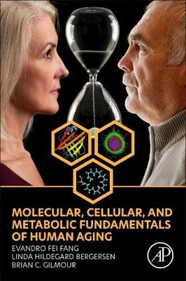 Molecular, Cellular, and Metabolic Fundamentals of Human Aging - 9780323916172