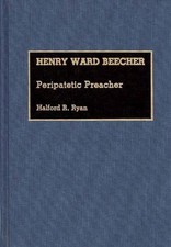 Henry Ward Beecher: Peripatetic Preacher by Halford R. Ryan (English) Hardcover 
