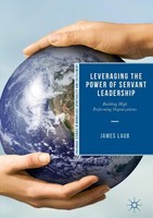 Leveraging The Power Of Servant Leadership James Laub