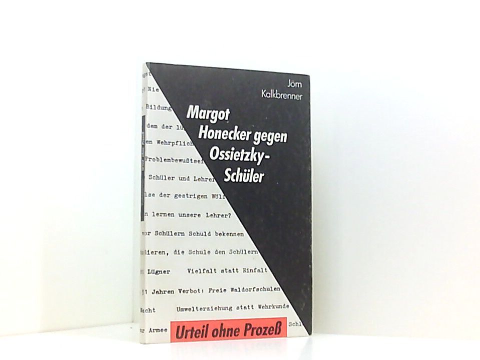 Urteil ohne Prozess. Margot Honecker gegen Ossietzky-Schüler Margot Honecker geg - Unbekannt