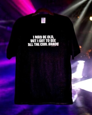 novelty t shirt - I May Be Old But I Got To See All The Cool Bands - Size M
