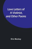 Love Letters Of A Violinist, And Other Poems Eric Mackay Taschenbuch Englisch