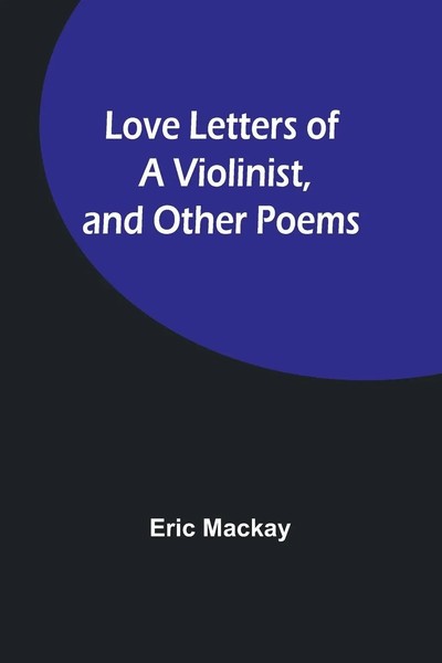 Love Letters Of A Violinist, And Other Poems Eric Mackay Taschenbuch Englisch-image