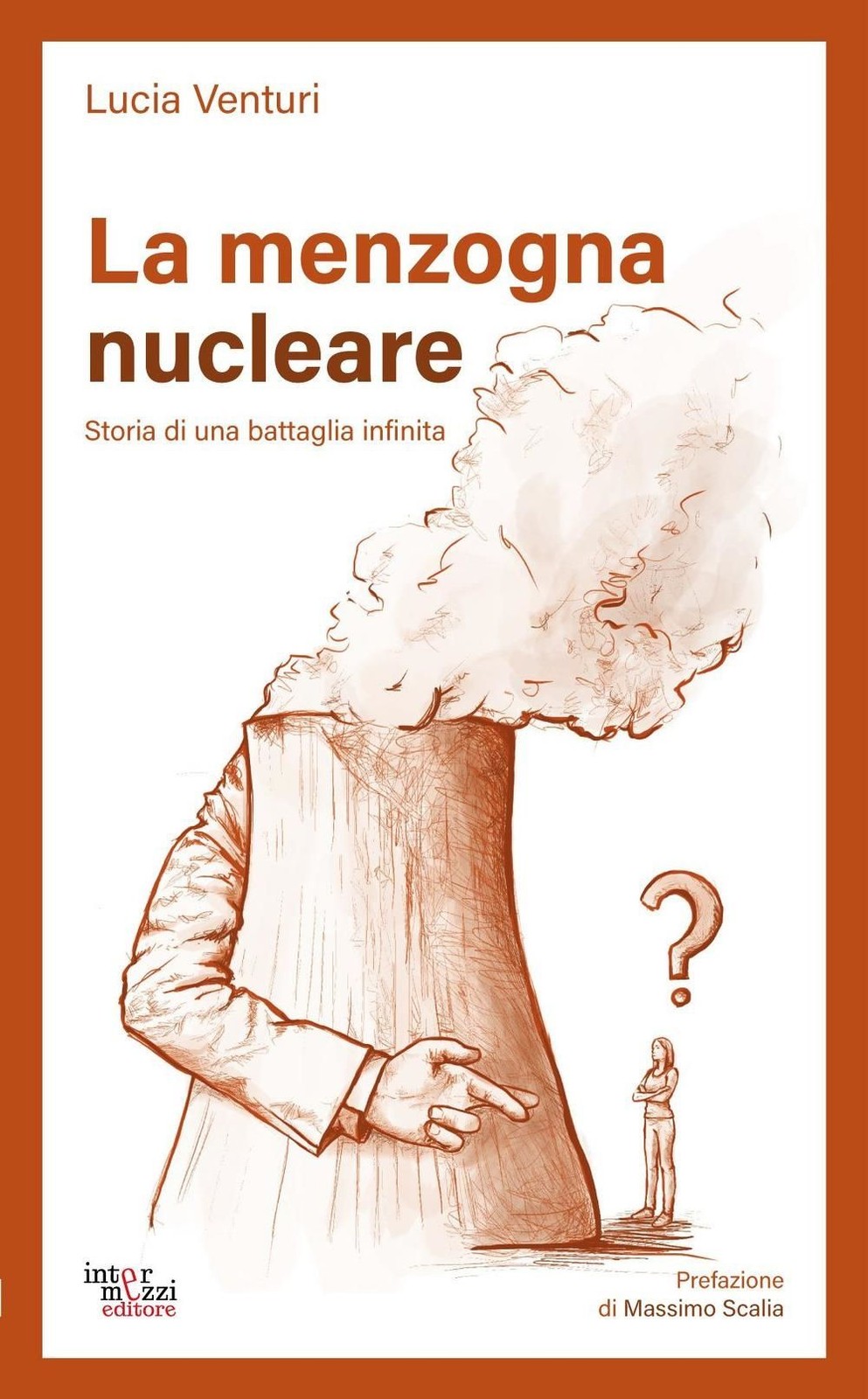 Libri Venturi Lucia - La Menzogna Nucleare. Storia Di Una Battaglia Infinita