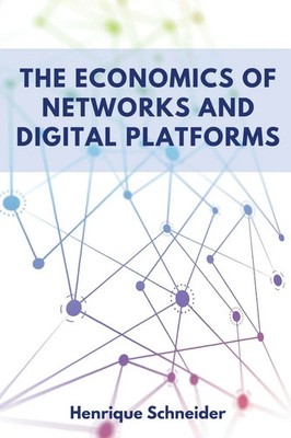 The Economics of Networks and Digital Platforms | Henrique Schneider | Buch