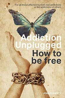 Addiction Unplugged : How To Be Free: For all those... | Buch | Zustand sehr gut