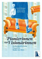 Pionierinnen Und VisionäRinnen | AußErgewöHnliche Frauen In Baden Bei Wien