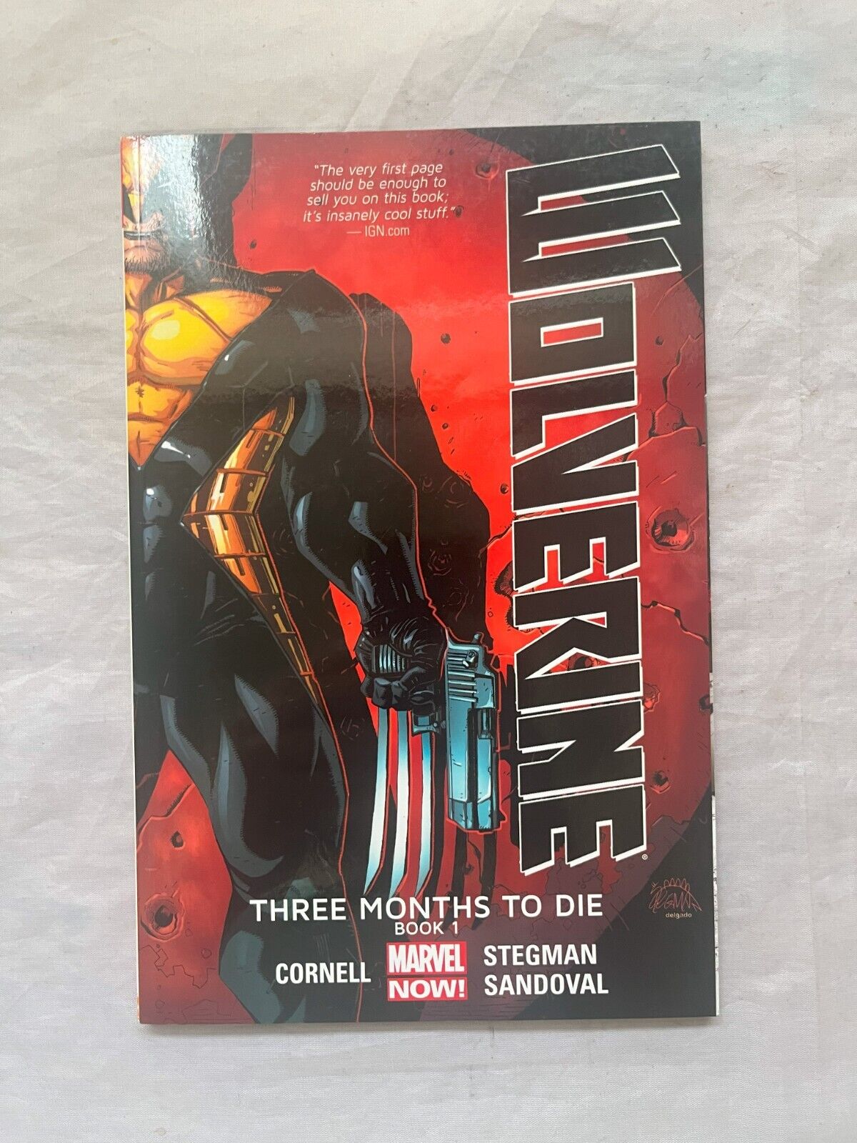 Wolverine: Three Months to Die Marvel Now! Book 1 by Paul Cornell