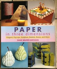 Paper In Three Dimensions Paper Crafts By Diane Maurer-Mathison
