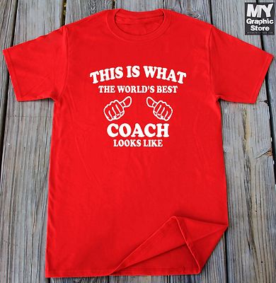 Coach T-shirt This is What The World's Best Coach Looks Like T