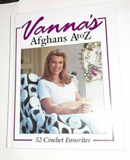 Vanna's Afghans A to Z : 52 Crochet Favorites by Vanna White (Hardcover)