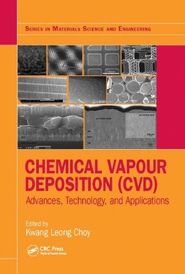 Chemical Vapour Deposition (CVD): Advances, Technology and Applications by Kwang