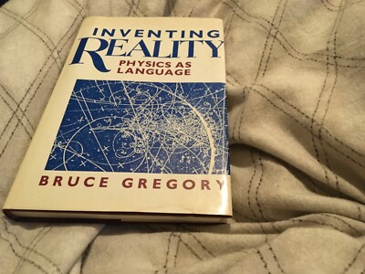 Inventing Reality: Physics as Language (Wiley Science Editions)-