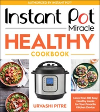 Instant Pot Miracle Healthy Cookbook: More than 100 Easy Healthy Meals fo - GOOD