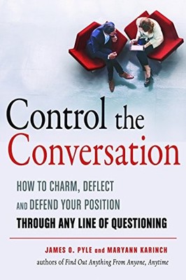 Control the Conversation: How to Charm, Deflect and Defend Your Posi - VERY GOOD