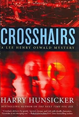 Crosshairs : A Lee Henry Oswald Mystery Hardcover Harry Hunsicker