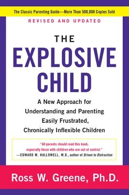 The Explosive Child: A New Approach for Understanding and Parenting Easily Frus