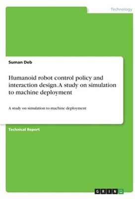 Humanoid robot control policy and interaction design. A study on simulation to m