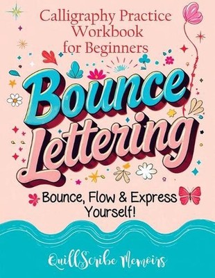 Bounce Lettering: Calligraphy Practice Workbook for Beginners Learn Creative Bru