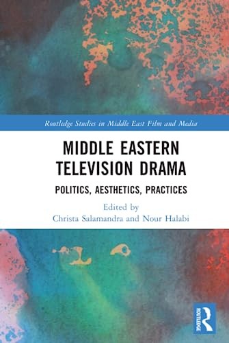 Middle Eastern Television Drama: Politics, Aest, Salamandra, Halabi..