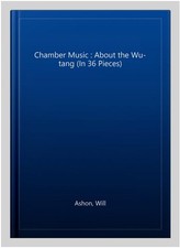 Image of Chamber Music : About the Wu-tang (In 36 Pieces), Paperback by Ashon, Will, B...