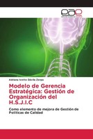 Modelo De Gerencia EstratéGica: GestióN De OrganizacióN Del H.S.J.I.C Zerpa Buch