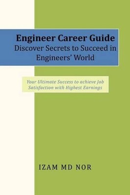 Engineer Career Guide Discover Secrets to Succeed in Engineers' World: Your Ulti