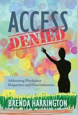Access Denied: Addressing Workplace Disparities and Discrimination by Harrington