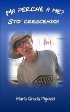 Ma perch a me? Sto crescendo! by Maria Grazia Pigozzi (Italian) Paperback Book