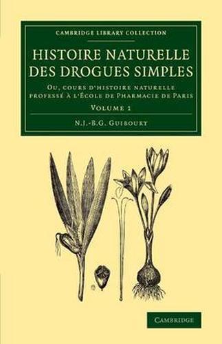 Histoire naturelle des drogues simples: Volume 1 Guibourt Paperback